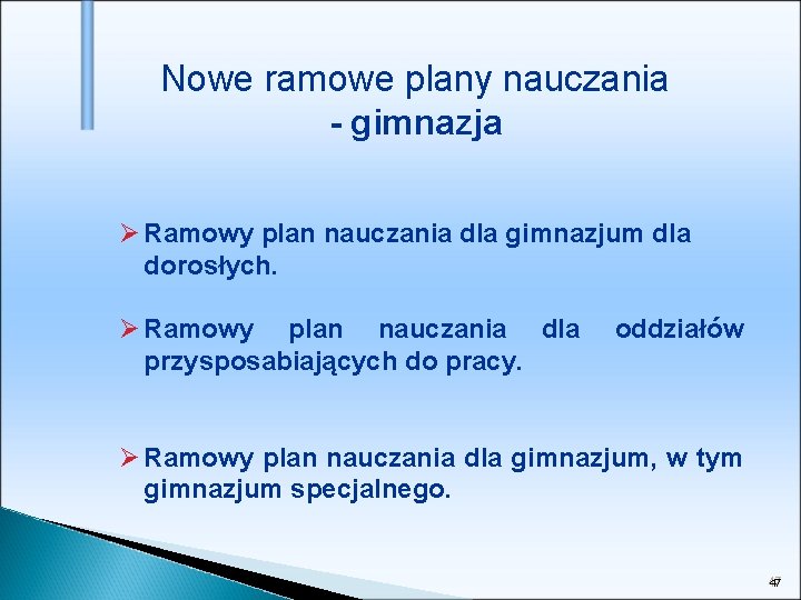 Nowe ramowe plany nauczania - gimnazja Ø Ramowy plan nauczania dla gimnazjum dla dorosłych.