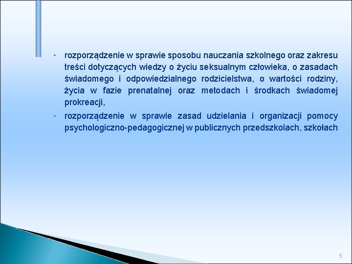  • rozporządzenie w sprawie sposobu nauczania szkolnego oraz zakresu treści dotyczących wiedzy o