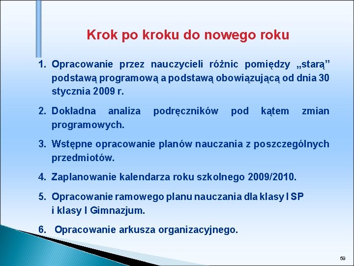 Krok po kroku do nowego roku 1. Opracowanie przez nauczycieli różnic pomiędzy „starą” podstawą