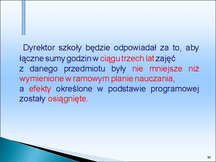 Dyrektor szkoły będzie odpowiadał za to, aby łączne sumy godzin w ciągu trzech lat