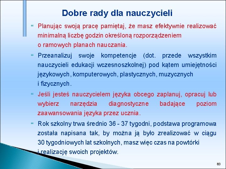 Dobre rady dla nauczycieli Planując swoją pracę pamiętaj, że masz efektywnie realizować minimalną liczbę