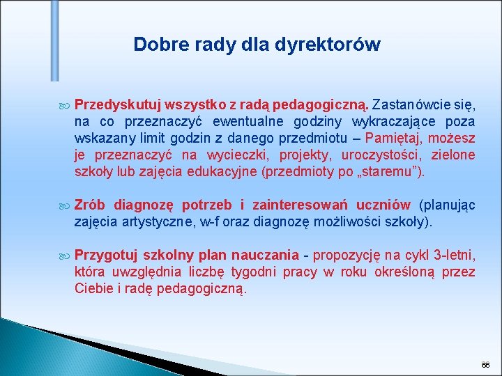 Dobre rady dla dyrektorów Przedyskutuj wszystko z radą pedagogiczną. Zastanówcie się, na co przeznaczyć