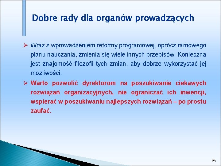 Dobre rady dla organów prowadzących Ø Wraz z wprowadzeniem reformy programowej, oprócz ramowego planu