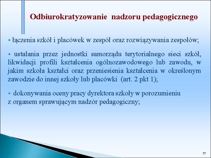 Odbiurokratyzowanie nadzoru pedagogicznego § łączenia szkół i placówek w zespół oraz rozwiązywania zespołów; §