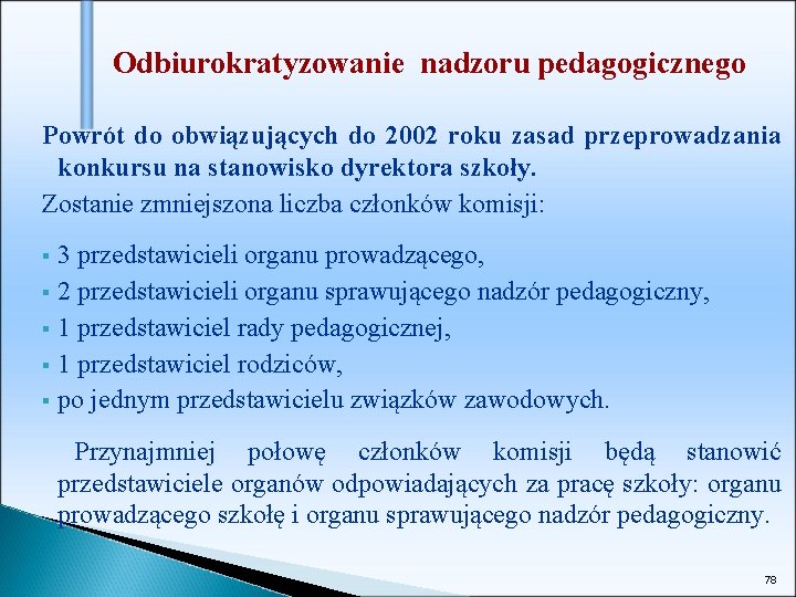 Odbiurokratyzowanie nadzoru pedagogicznego Powrót do obwiązujących do 2002 roku zasad przeprowadzania konkursu na stanowisko