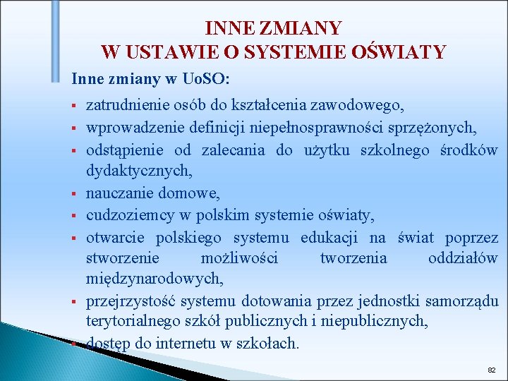 INNE ZMIANY W USTAWIE O SYSTEMIE OŚWIATY Inne zmiany w Uo. SO: § §