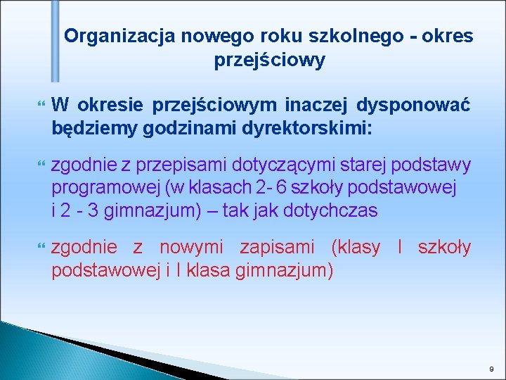 Organizacja nowego roku szkolnego - okres przejściowy W okresie przejściowym inaczej dysponować będziemy godzinami