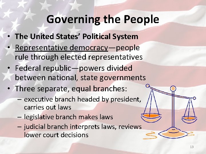 Governing the People • The United States’ Political System • Representative democracy—people rule through