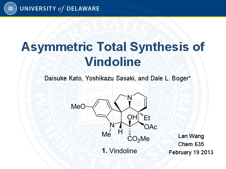 Asymmetric Total Synthesis of Vindoline Daisuke Kato, Yoshikazu Sasaki, and Dale L. Boger* Lan