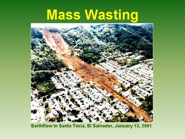 Mass Wasting Earthflow in Santa Tecia, El Salvador, January 13, 2001 