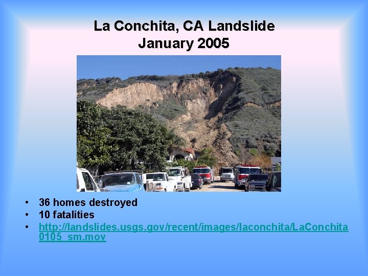 La Conchita, CA Landslide January 2005 • 36 homes destroyed • 10 fatalities •