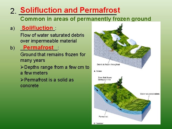 Solifluction and Permafrost 2. ____________ Common in areas of permanently frozen ground a) b)