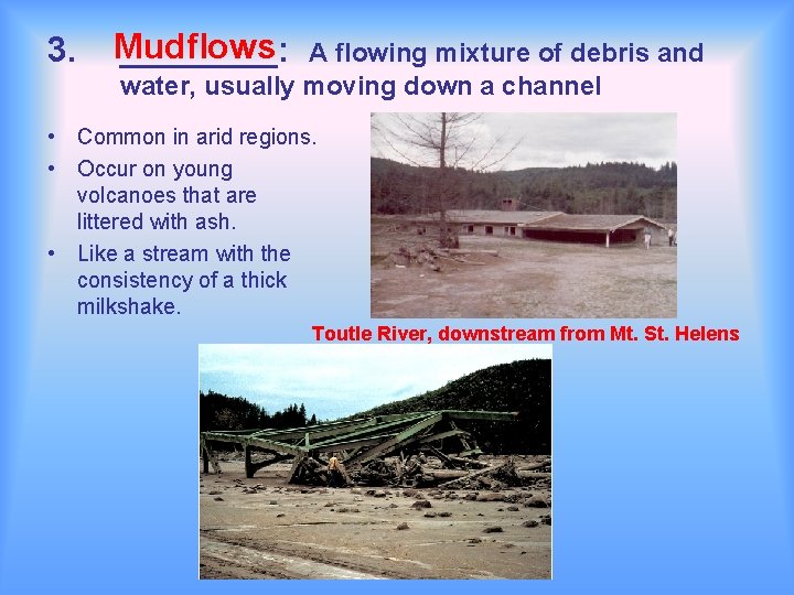 3. Mudflows ____: A flowing mixture of debris and water, usually moving down a