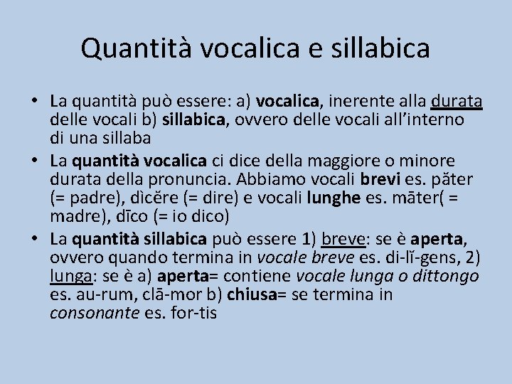 Quantità vocalica e sillabica • La quantità può essere: a) vocalica, inerente alla durata