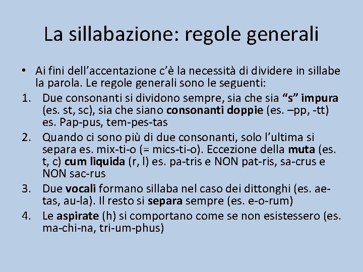 La sillabazione: regole generali • Ai fini dell’accentazione c’è la necessità di dividere in