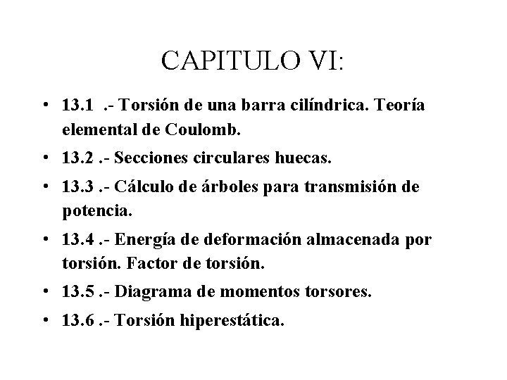 CAPITULO VI: • 13. 1. - Torsión de una barra cilíndrica. Teoría elemental de