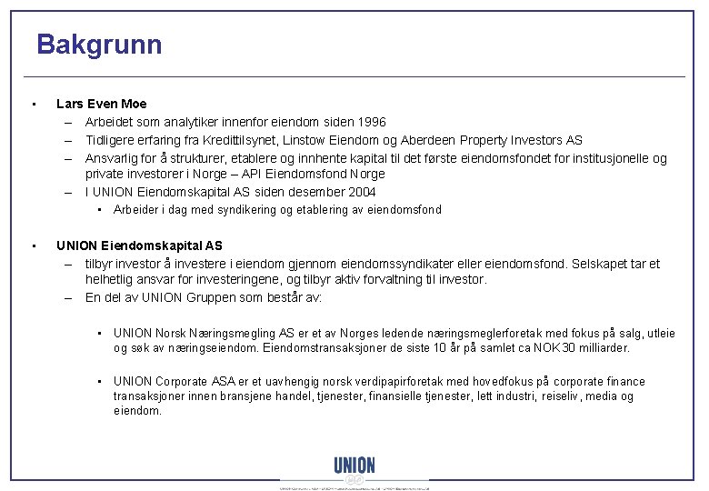 Bakgrunn • Lars Even Moe – Arbeidet som analytiker innenfor eiendom siden 1996 –