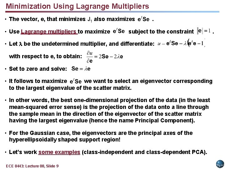 Minimization Using Lagrange Multipliers • The vector, e, that minimizes J 1 also maximizes