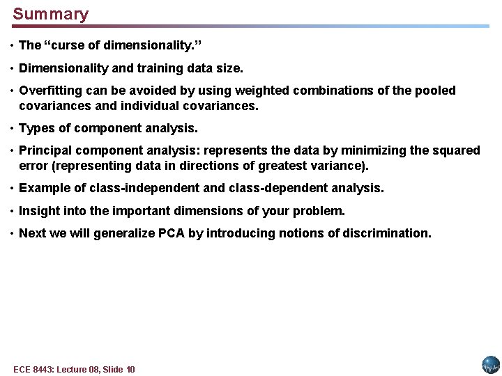 Summary • The “curse of dimensionality. ” • Dimensionality and training data size. •