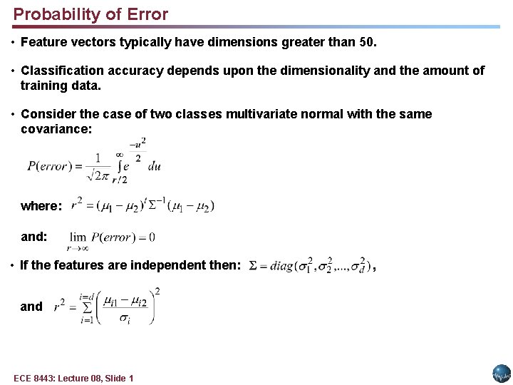 Probability of Error • Feature vectors typically have dimensions greater than 50. • Classification