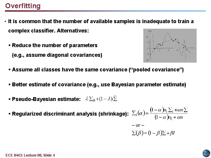 Overfitting • It is common that the number of available samples is inadequate to