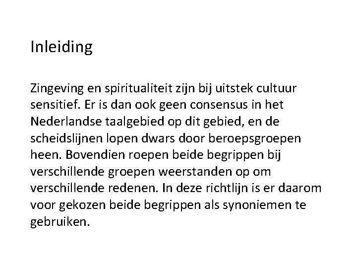 Inleiding Zingeving en spiritualiteit zijn bij uitstek cultuur sensitief. Er is dan ook geen