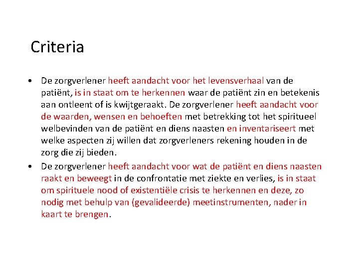 Criteria • De zorgverlener heeft aandacht voor het levensverhaal van de patiënt, is in