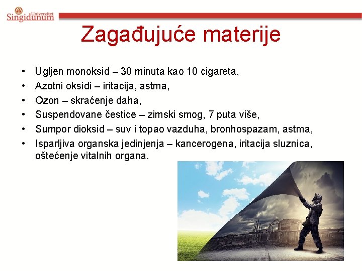 Zagađujuće materije • • • Ugljen monoksid – 30 minuta kao 10 cigareta, Azotni