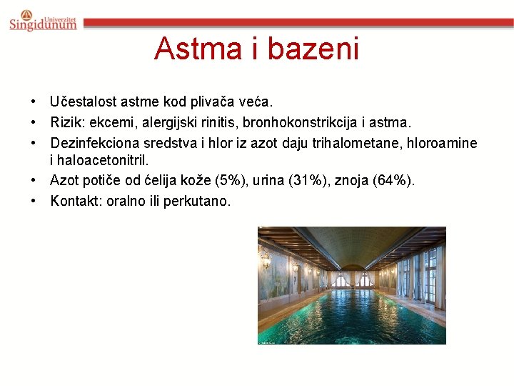 Astma i bazeni • Učestalost astme kod plivača veća. • Rizik: ekcemi, alergijski rinitis,