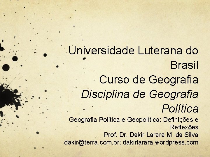 Universidade Luterana do Brasil Curso de Geografia Disciplina de Geografia Política e Geopolítica: Definições