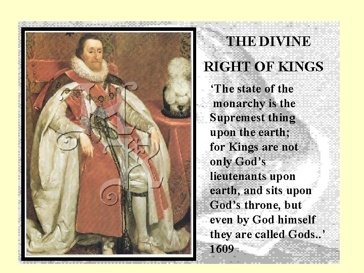 THE DIVINE RIGHT OF KINGS ‘The state of the monarchy is the Supremest thing