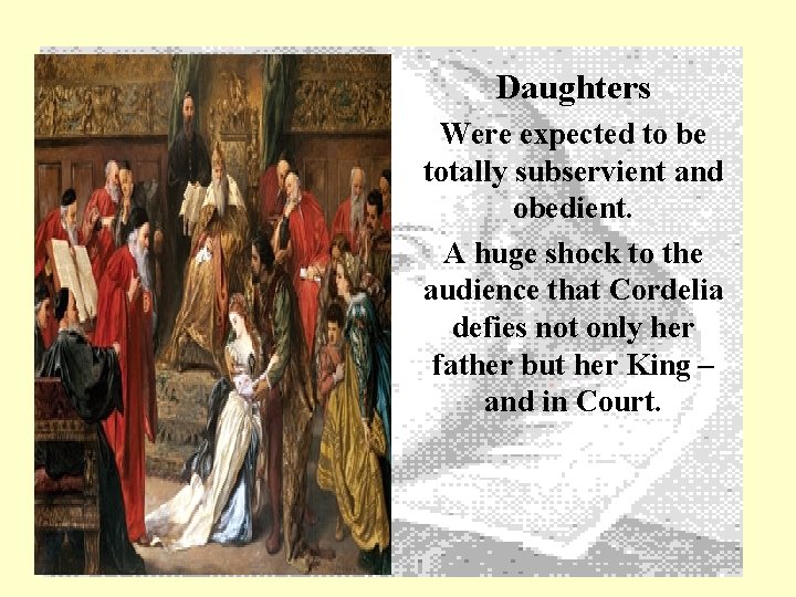 Daughters Were expected to be totally subservient and obedient. A huge shock to the