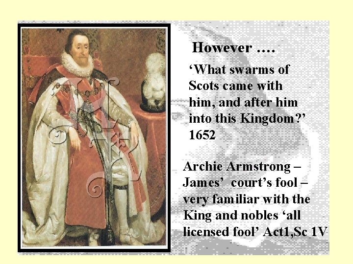 However …. ‘What swarms of Scots came with him, and after him into this