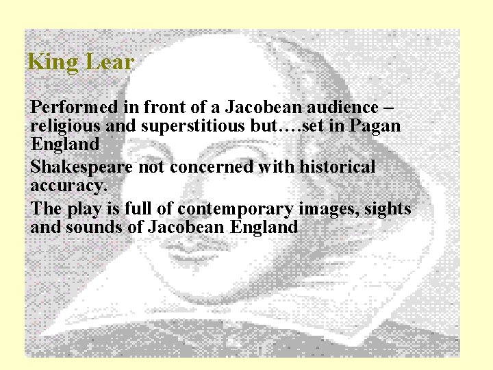 King Lear Performed in front of a Jacobean audience – religious and superstitious but….