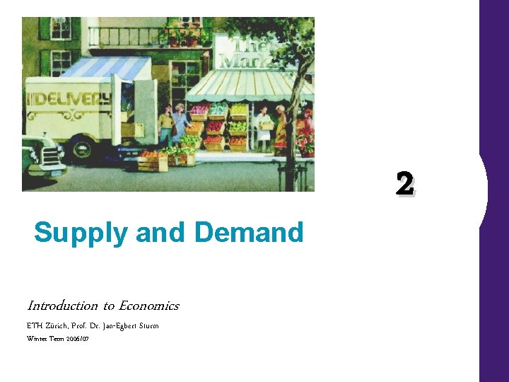 Supply and Demand Introduction to Economics ETH Zürich, Prof. Dr. Jan-Egbert Sturm Winter Term