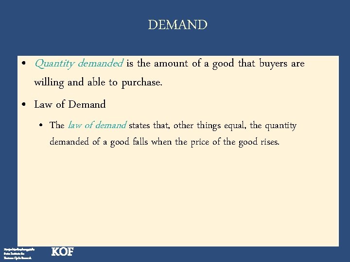 DEMAND • Quantity demanded is the amount of a good that buyers are willing