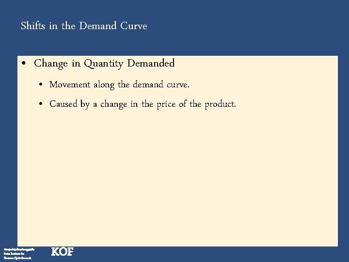 Shifts in the Demand Curve • Change in Quantity Demanded • Movement along the