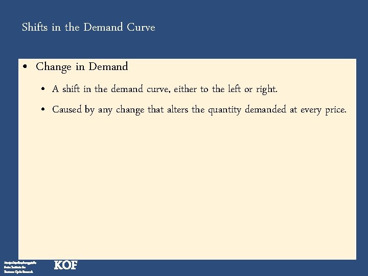 Shifts in the Demand Curve • Change in Demand • A shift in the