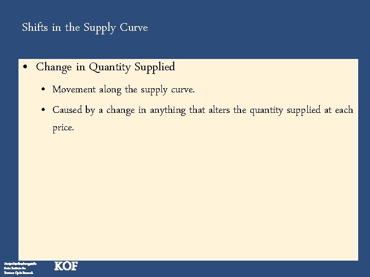 Shifts in the Supply Curve • Change in Quantity Supplied • Movement along the