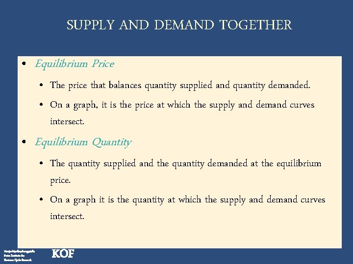 SUPPLY AND DEMAND TOGETHER • Equilibrium Price • The price that balances quantity supplied