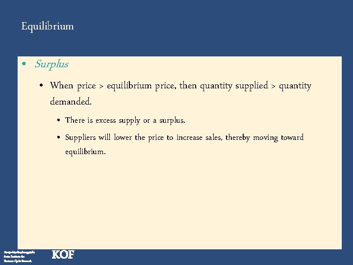 Equilibrium • Surplus • When price > equilibrium price, then quantity supplied > quantity