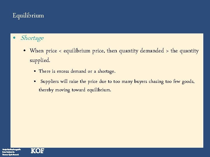 Equilibrium • Shortage • When price < equilibrium price, then quantity demanded > the