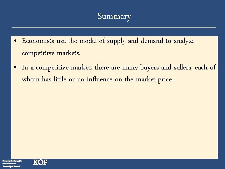 Summary • Economists use the model of supply and demand to analyze competitive markets.