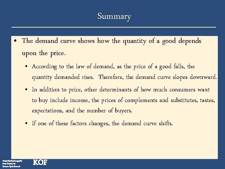 Summary • The demand curve shows how the quantity of a good depends upon