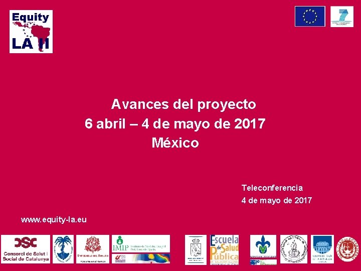 Avances del proyecto 6 abril – 4 de mayo de 2017 México Teleconferencia 4