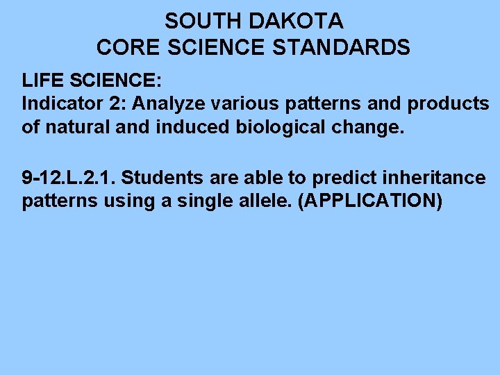 SOUTH DAKOTA CORE SCIENCE STANDARDS LIFE SCIENCE: Indicator 2: Analyze various patterns and products