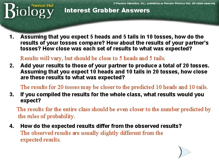 Interest Grabber Answers 1. Assuming that you expect 5 heads and 5 tails in