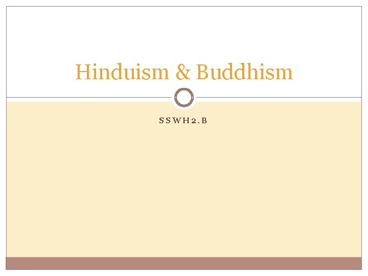 Hinduism & Buddhism SSWH 2. B 