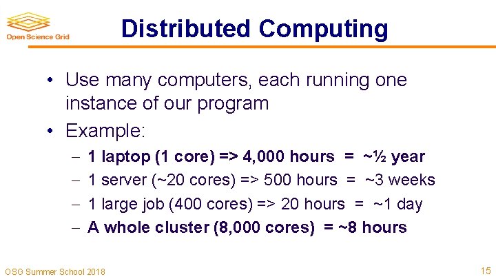 Distributed Computing • Use many computers, each running one instance of our program •