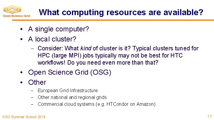 What computing resources are available? • A single computer? • A local cluster? Consider: